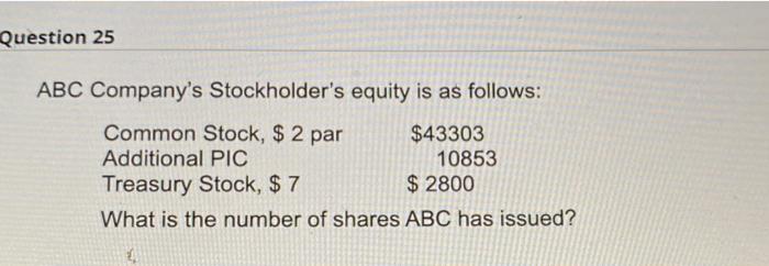 Question 22 Abc Company S Stockholder S Equity Is As Follows Common Stock 3 Par Additional Pic Treasury Stock 5 W 4