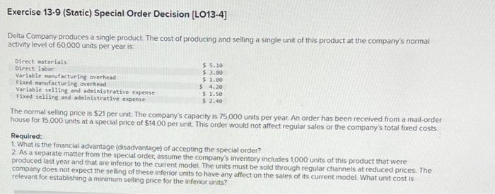 Exercise 13 9 Static Special Order Decision Lo13 4 5 4 20 Delta Company Produces A Single Product The Cost Of Produ 1