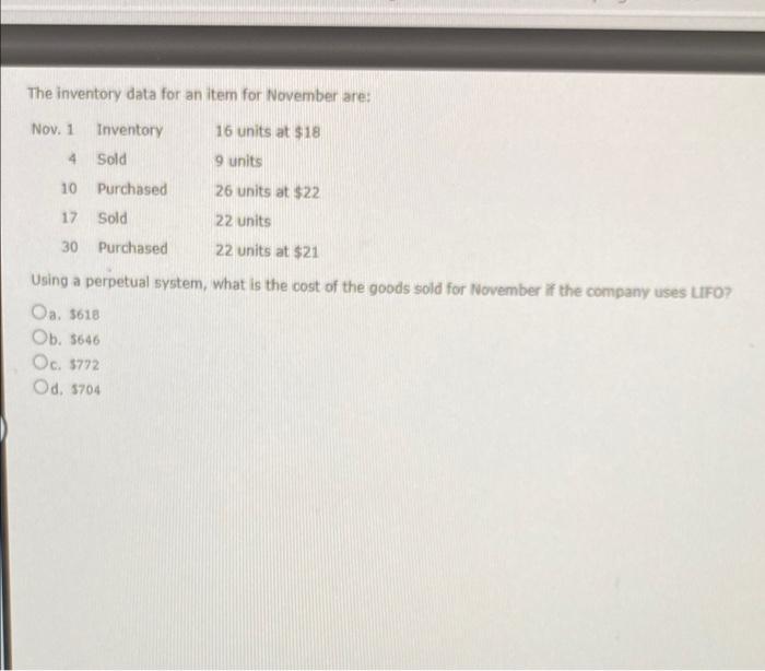 The Inventory Data For An Item For November Are Nov 1 16 Units At 18 4 9 Units 10 26 Units At 22 17 30 Inventory Sol 1
