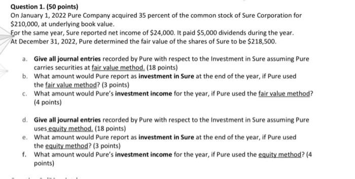Question 1 50 Points On January 1 2022 Pure Company Acquired 35 Percent Of The Common Stock Of Sure Corporation For 1