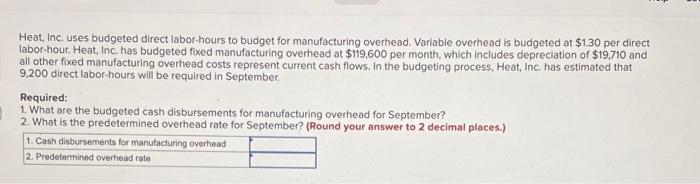 Heat Inc Uses Budgeted Direct Labor Hours To Budget For Manufacturing Overhead Variable Overhead Is Budgeted At 1 30 1