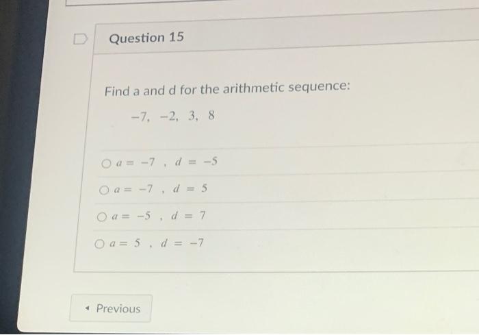Question 15 Find A And D For The Arithmetic Sequence 7 2 3 8 O A 7 D 5 O Q 7 D 5 O A 5 D 7 O A 1