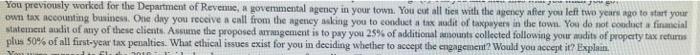 You Previously Worked For The Department Of Revenue A Governmental Agency In Your Town You Cut All Ties With The Agenc 1