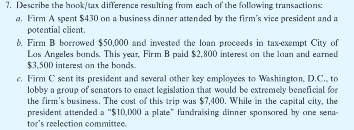 7 Describe The Book Tax Difference Resulting From Each Of The Following Transactions A Firm A Spent 430 On A Busines 1