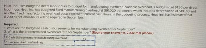 Heat Inc Uses Budgeted Direct Labor Hours To Budget For Manufacturing Overhead Variable Overhead Is Budgeted At 1 30 1
