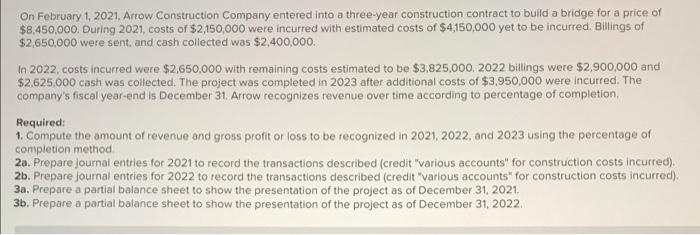 On February 1 2021 Arrow Construction Company Entered Into A Three Year Construction Contract To Build A Bridge For A 1