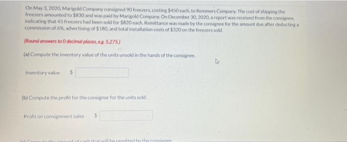 On May 3 2020 Marigold Company Consigned 90 Freezers Costing 450 Each To Remmers Company The Cost Of Shipping The 1