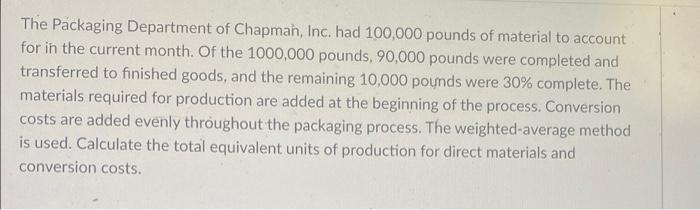 The Packaging Department Of Chapman Inc Had 100 000 Pounds Of Material To Account For In The Current Month Of The 100 1