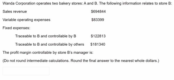 Wanda Corporation Operates Two Bakery Stores A And B The Following Information Relates To Store B Sales Revenue 6948 1