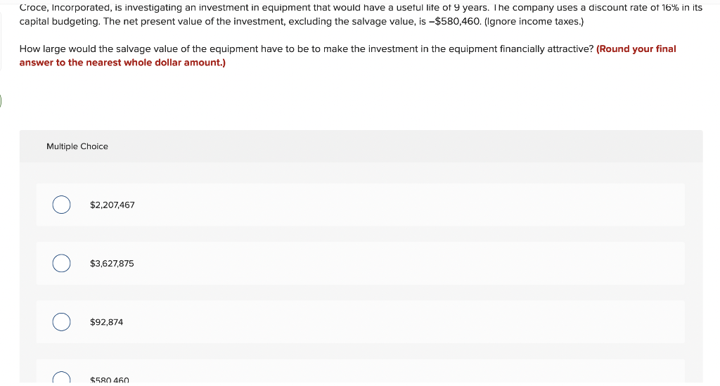 Croce Incorporated Is Investigating An Investment In Equipment That Would Have A Useful Life Of 9 Years The Company U 1