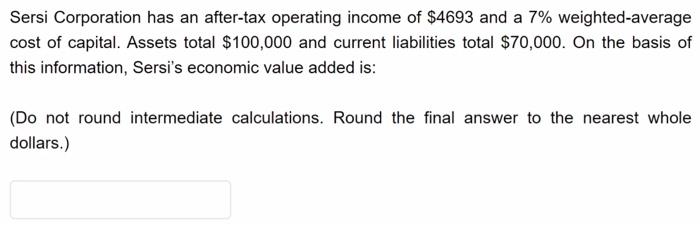 Sersi Corporation Has An After Tax Operating Income Of 4693 And A 7 Weighted Average Cost Of Capital Assets Total 10 1