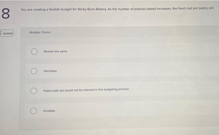 8 01 22 02 You Are Creating A Flexible Budget For Sticky Buns Bakery As The Number Of Pastries Baked Increases The Fix 1