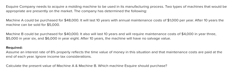 Esquire Company Needs To Acquire A Molding Machine To Be Used In Its Manufacturing Process Two Types Of Machines That W 1