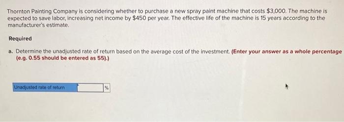 Thornton Painting Company Is Considering Whether To Purchase A New Spray Paint Machine That Costs 3 000 The Machine Is 1