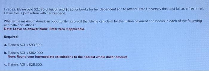 In 2022 Elaine Paid 2 680 Of Tuition And 620 For Books For Her Dependent Son To Attend State University This Past Fal 1