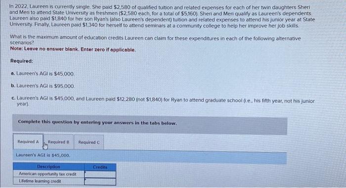 In 2022 Laureen Is Currently Single She Paid 2 580 Of Qualified Tuition And Related Expenses For Each Of Her Twin Dau 1