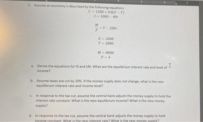 5 Assume An Economy Is Described By The Following Equations C 1500 0 8 Y T 1 1000 40r M Y 2007 P G 2000 1
