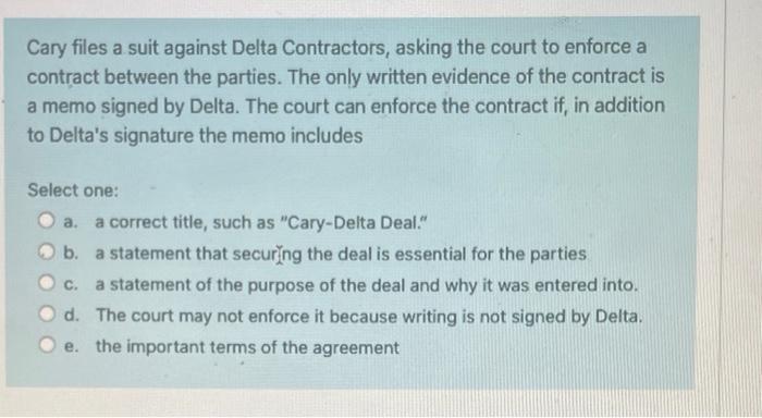 Cary Files A Suit Against Delta Contractors Asking The Court To Enforce A Contract Between The Parties The Only Writte 1