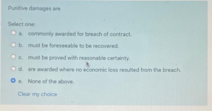 Punitive Damages Are Select One A Commonly Awarded For Breach Of Contract B Must Be Foreseeable To Be Recovered O C 1