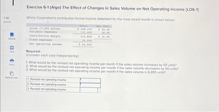 1 36 Points Ebook Hint Print References Exercise 6 1 Algo The Effect Of Changes In Sales Volume On Net Operating Incom 1
