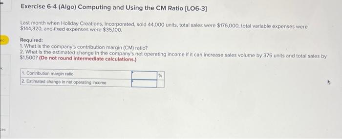 Od Exercise 6 4 Algo Computing And Using The Cm Ratio Lo6 3 Last Month When Holiday Creations Incorporated Sold 44 1