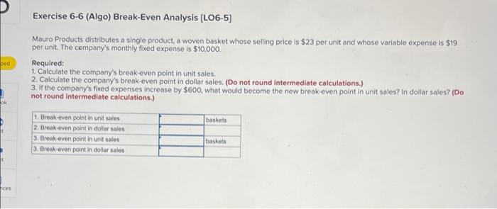 Ped Ok Ces Exercise 6 6 Algo Break Even Analysis Lo6 5 Mauro Products Distributes A Single Product A Woven Basket W 1