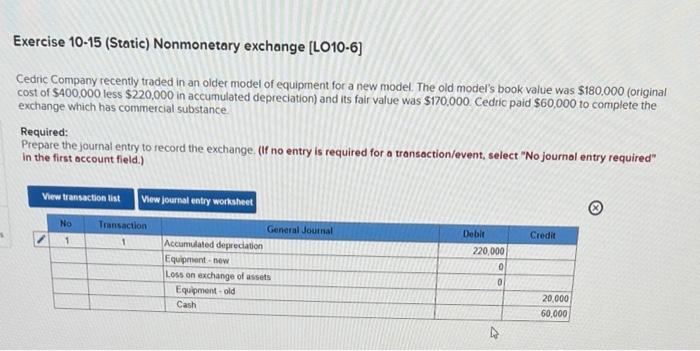 Exercise 10 15 Static Nonmonetary Exchange Lo10 6 Cedric Company Recently Traded In An Older Model Of Equipment For 1