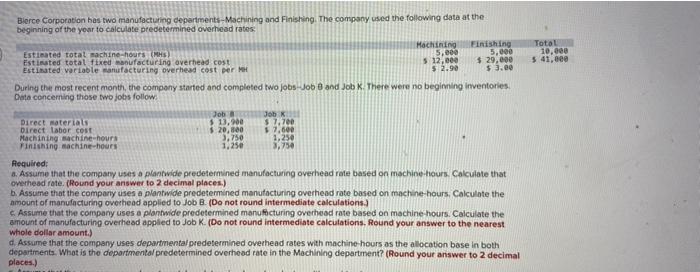 Bierce Corporation Has Two Manufacturing Departments Machining And Finishing The Company Used The Following Data At The 1