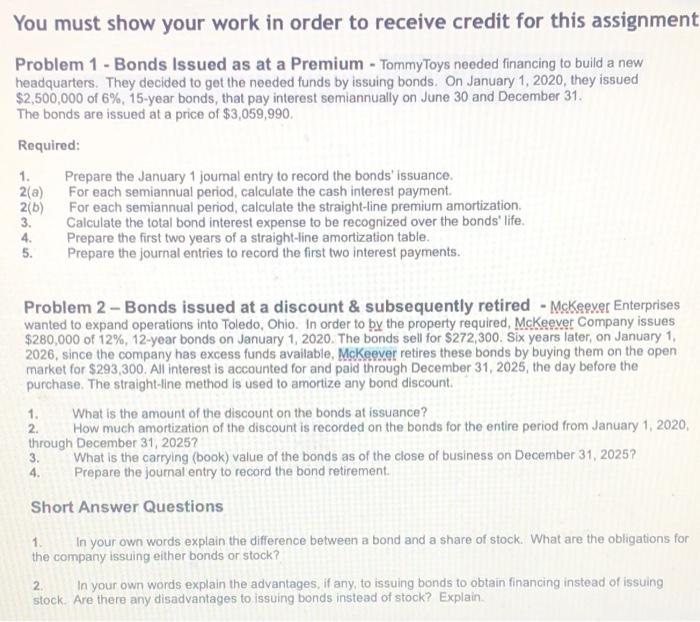 You Must Show Your Work In Order To Receive Credit For This Assignment Problem 1 Bonds Issued As At A Premium Tommyt 1
