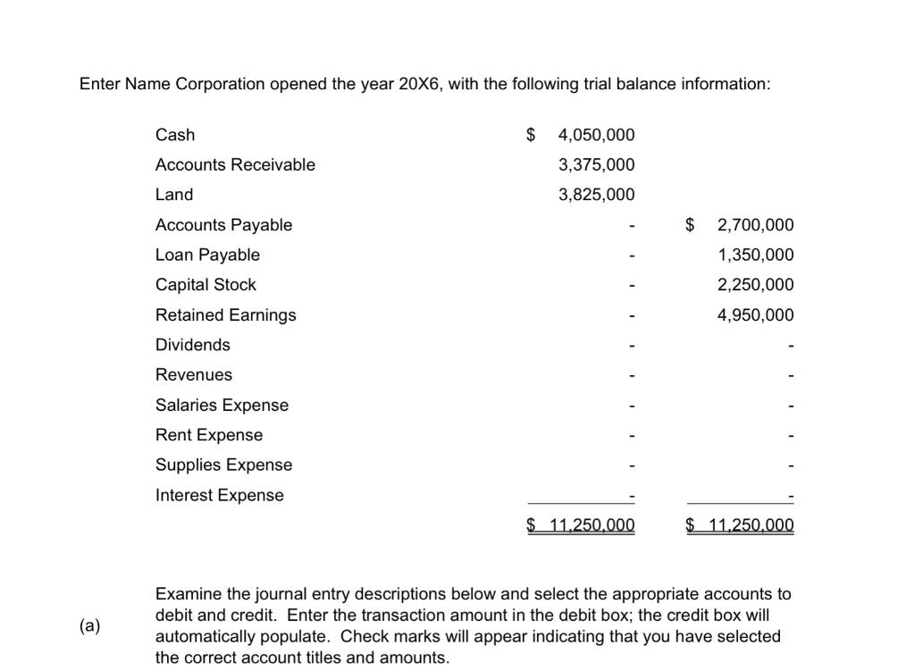 Enter Name Corporation Opened The Year 20x6 With The Following Trial Balance Information A Cash Accounts Receivable 1