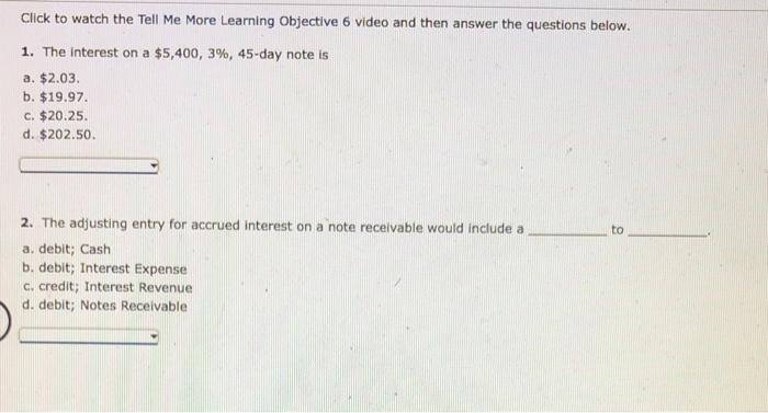 Click To Watch The Tell Me More Learning Objective 6 Video And Then Answer The Questions Below 1 The Interest On A 5 2
