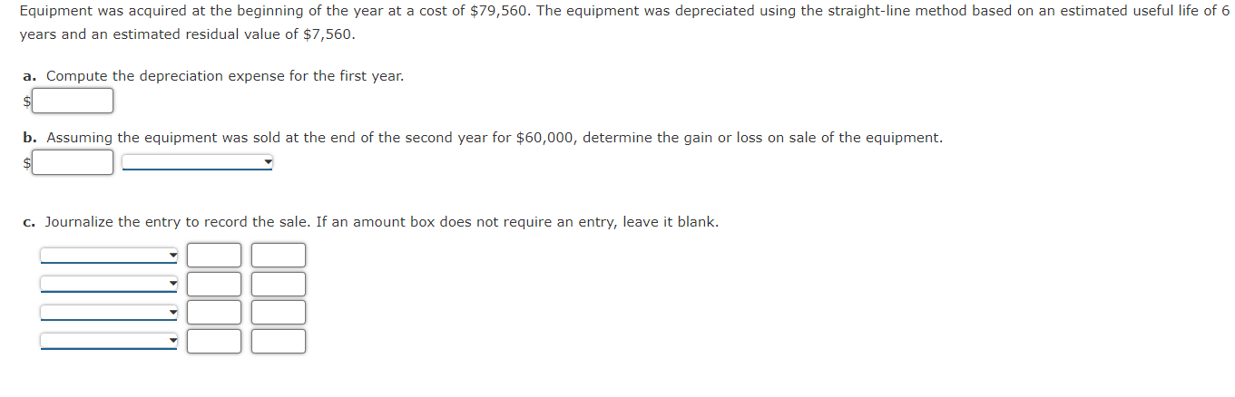 Equipment Was Acquired At The Beginning Of The Year At A Cost Of 79 560 The Equipment Was Depreciated Using The Straig 1