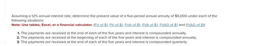 Assuming A 12 Annual Interest Rate Determine The Present Value Of A Five Period Annual Annuity Of 5 000 Under Each Of 1