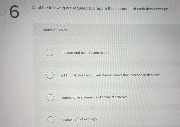 1 The Sum Of The Individual Increases Or Decreases For All Three Sections Of The Statement Of Cash Flows Equals The Chan 6
