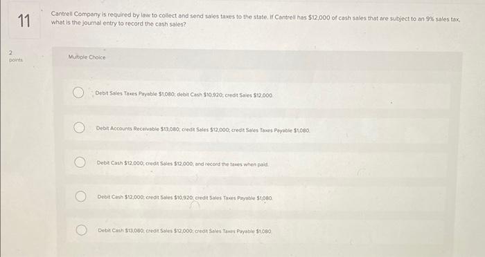 11 Points Cantrell Company Is Required By Law To Collect And Send Sales Taxes To The State If Cantrell Has 12 000 Of C 1