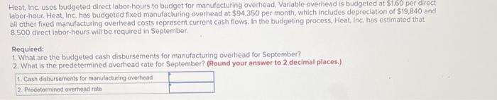 Heat Inc Uses Budgeted Direct Labor Hours To Budget For Manufacturing Overhead Variable Overhead Is Budgeted At 1 60 1