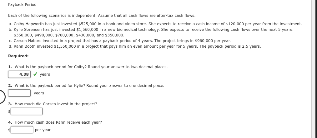 Payback Period Each Of The Following Scenarios Is Independent Assume That All Cash Flows Are After Tax Cash Flows A C 1