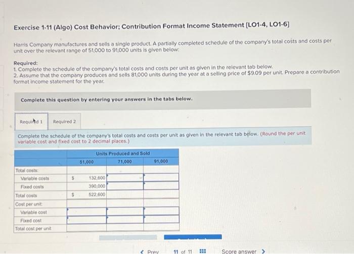 Exercise 1 11 Algo Cost Behavior Contribution Format Income Statement Lo1 4 Lo1 6 Harris Company Manufactures And 1