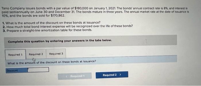 Tano Company Issues Bonds With A Par Value Of 180 000 On January 1 2021 The Bonds Annual Contract Rate Is 8 And In 1