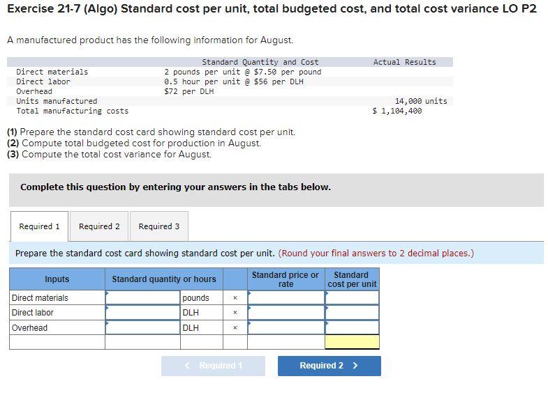 Exercise 21 7 Algo Standard Cost Per Unit Total Budgeted Cost And Total Cost Variance Lo P2 A Manufactured Product H 1