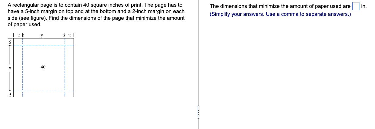 A Rectangular Page Is To Contain 40 Square Inches Of Print The Page Has To Have A 5 Inch Margin On Top And At The Botto 1