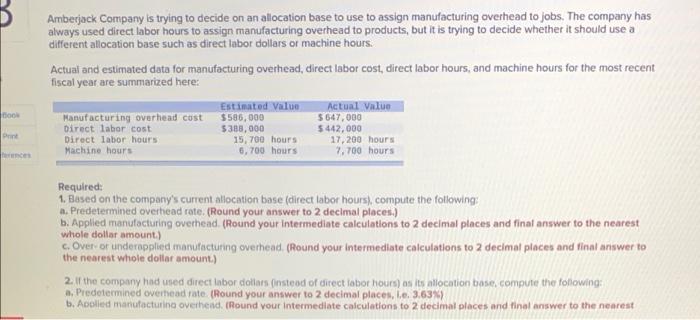 Book Print Ferences Amberjack Company Is Trying To Decide On An Allocation Base To Use To Assign Manufacturing Overhead 1