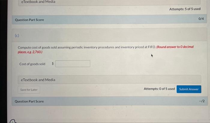 C Etextbook And Media Question Part Score C Compute Cost Of Goods Sold Assuming Periodic Inventory Procedures And Inve 1