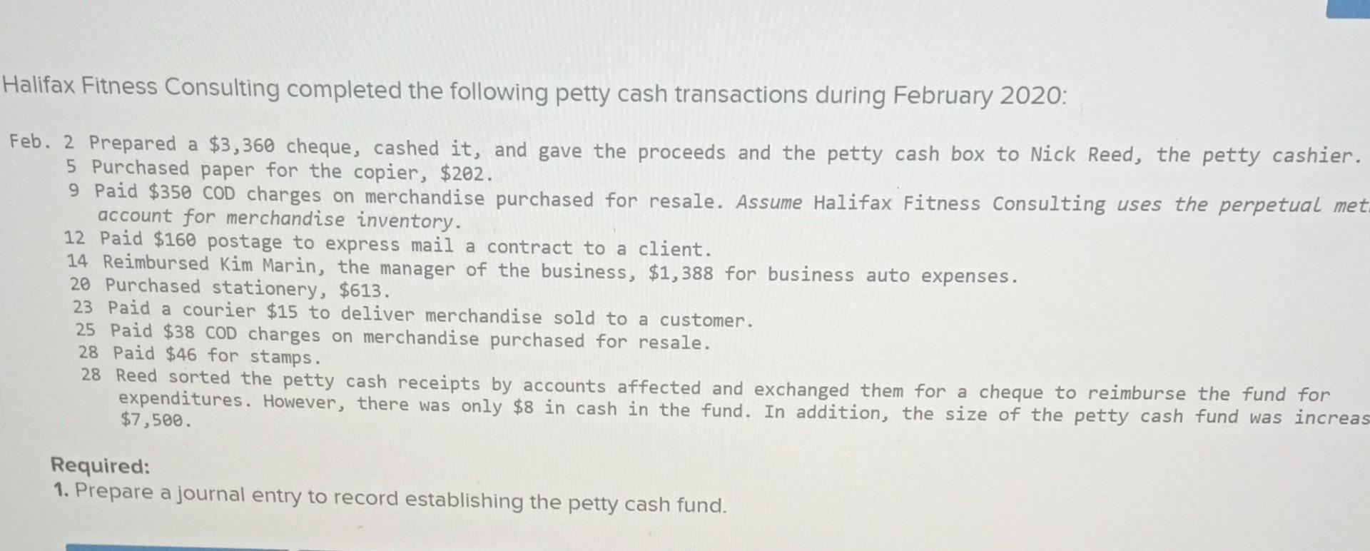 Halifax Fitness Consulting Completed The Following Petty Cash Transactions During February 2020 Feb 2 Prepared A 3 36 1