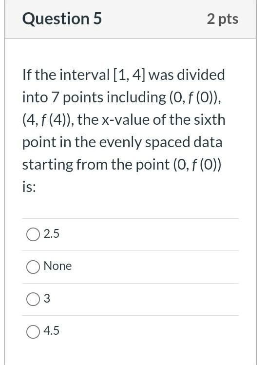 Question 1 2 Pts T Given 1 F X X4 23 Sin 713 Defined Over The Interval 0 6 Use Integration Methods To Solve 5