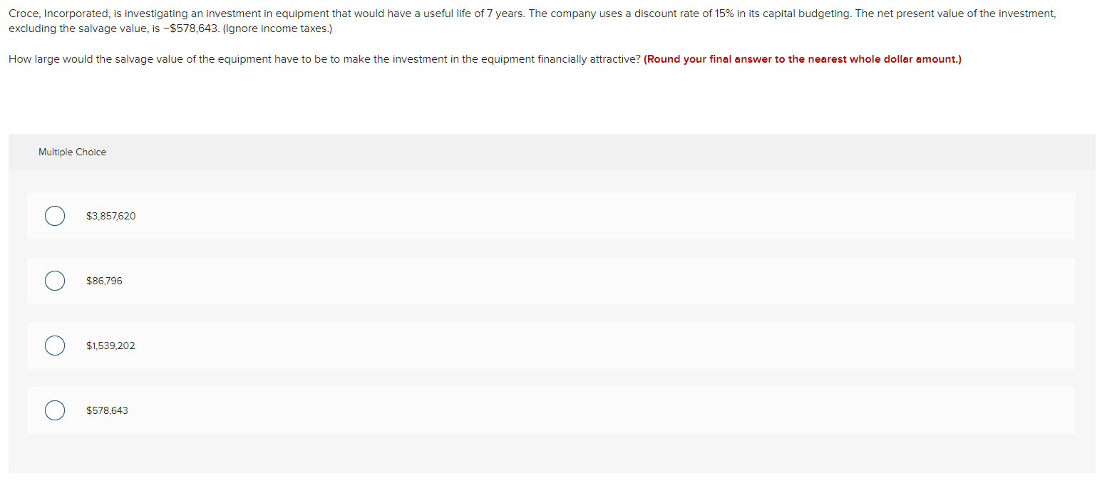 Croce Incorporated Is Investigating An Investment In Equipment That Would Have A Useful Life Of 7 Years The Company U 1