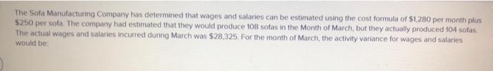 The Sofa Manufacturing Company Has Determined That Wages And Salaries Can Be Estimated Using The Cost Formula Of 1 280 1