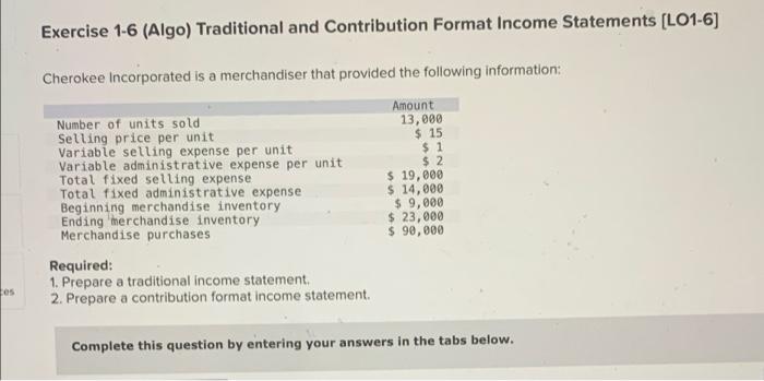 Ces Exercise 1 6 Algo Traditional And Contribution Format Income Statements Lo1 6 Cherokee Incorporated Is A Merchan 1