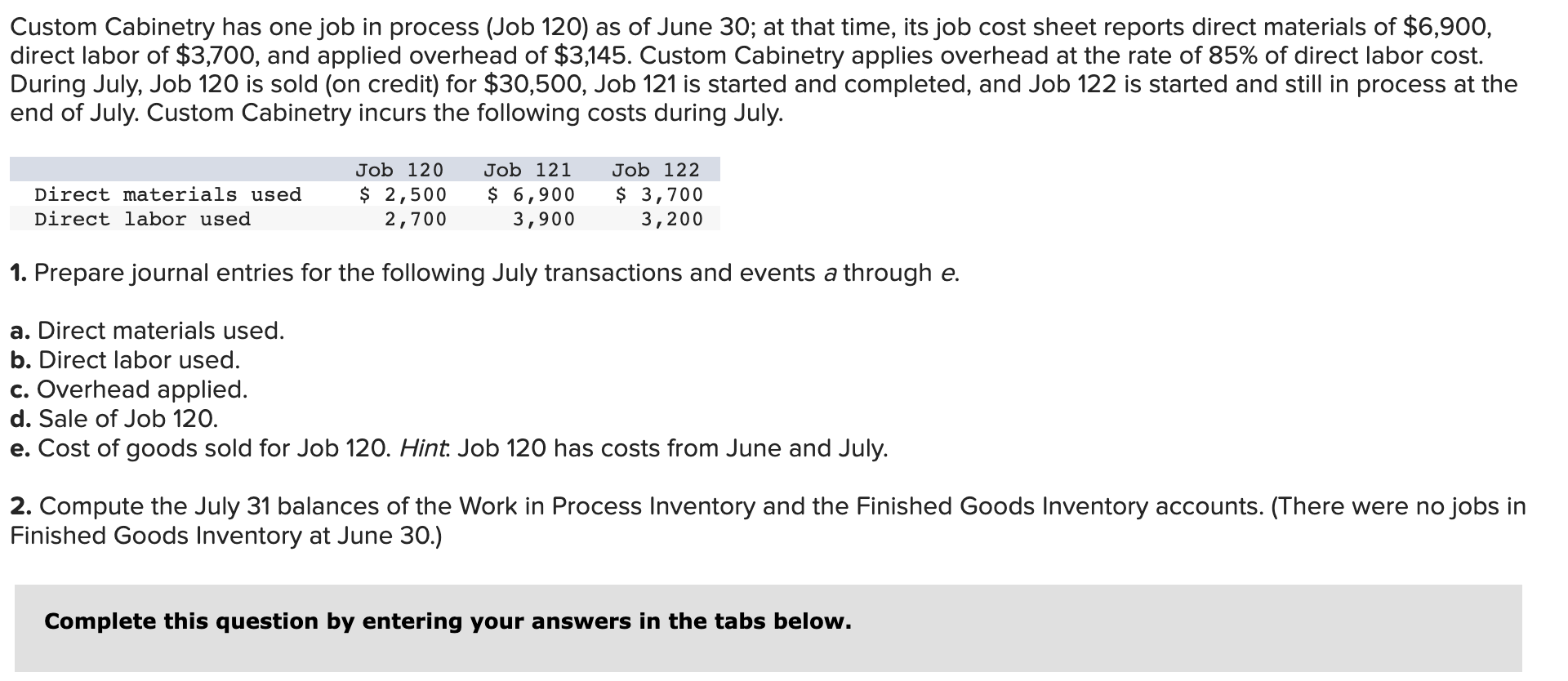 Custom Cabinetry Has One Job In Process Job 120 As Of June 30 At That Time Its Job Cost Sheet Reports Direct Materia 1