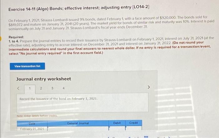 Exercise 14 11 Algo Bonds Effective Interest Adjusting Entry Lo14 2 On February 1 2021 Strauss Lombardi Issued 9 1